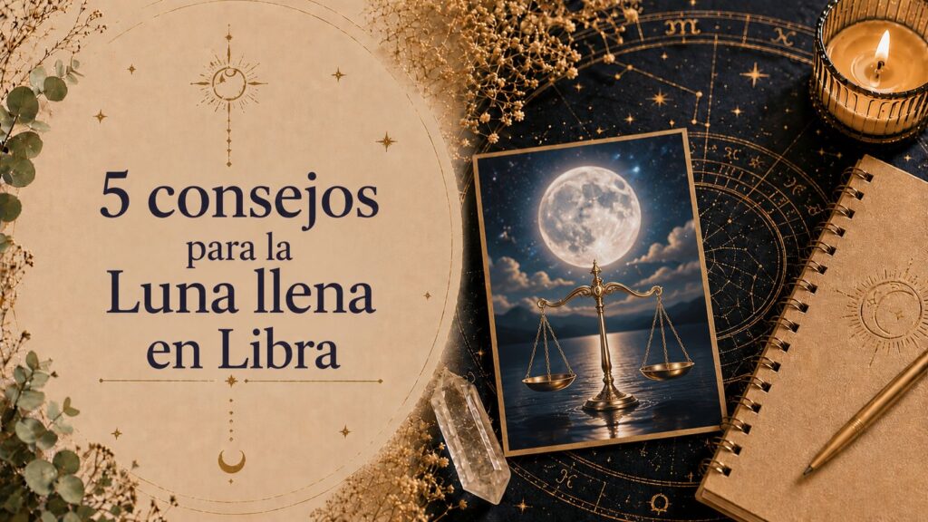 5 consejos para la Luna llena en Libra